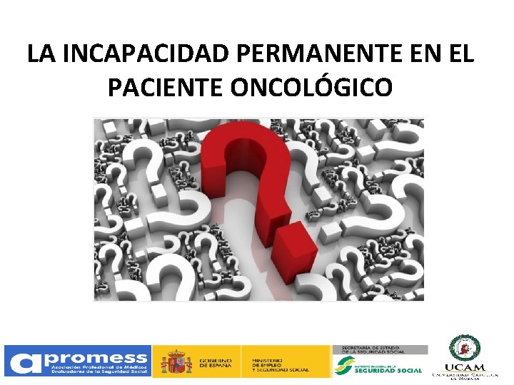 LA INCAPACIDAD PERMANENTE EN EL PACIENTE ONCOLÓGICO 