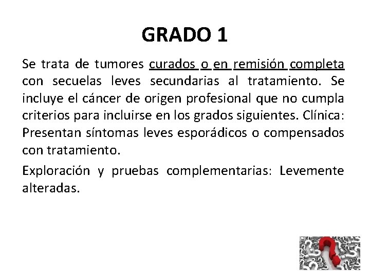 GRADO 1 Se trata de tumores curados o en remisión completa con secuelas leves