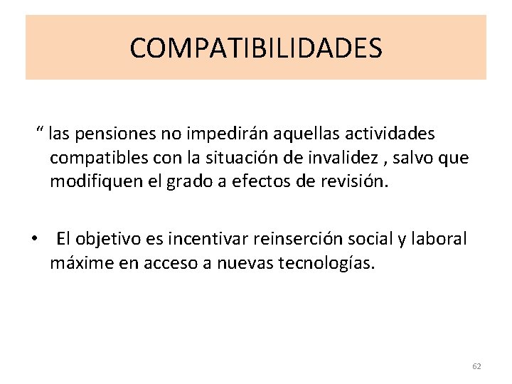 COMPATIBILIDADES “ las pensiones no impedirán aquellas actividades compatibles con la situación de invalidez