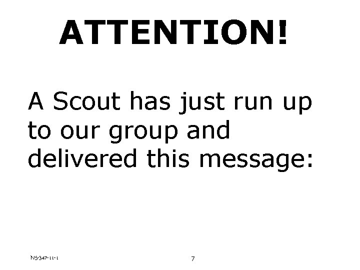 ATTENTION! A Scout has just run up to our group and delivered this message: