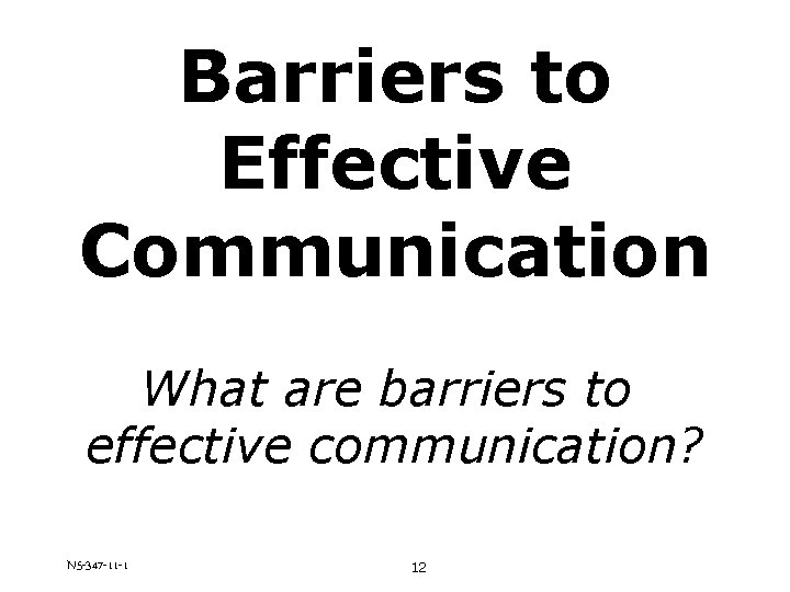 Barriers to Effective Communication What are barriers to effective communication? N 5 -347 -11