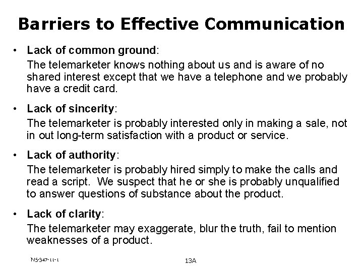 Barriers to Effective Communication • Lack of common ground: The telemarketer knows nothing about