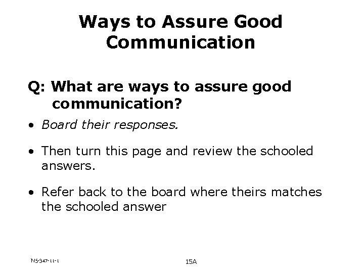 Ways to Assure Good Communication Q: What are ways to assure good communication? •