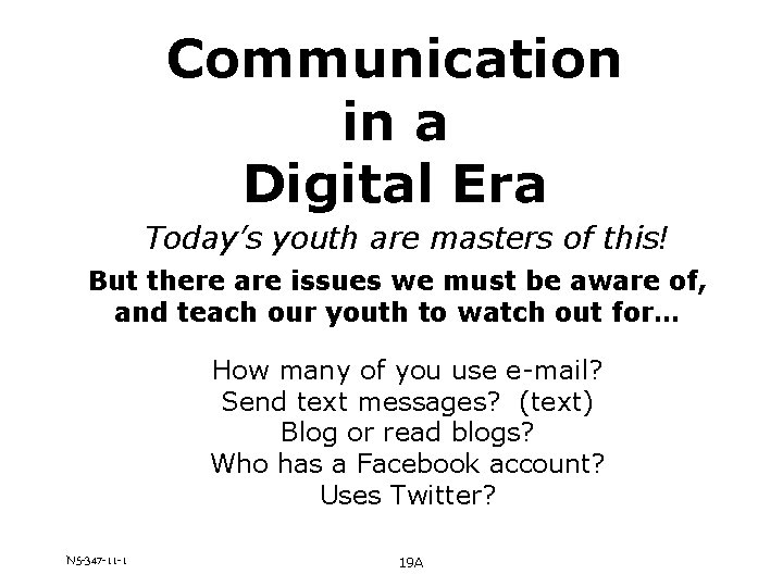 Communication in a Digital Era Today’s youth are masters of this! But there are