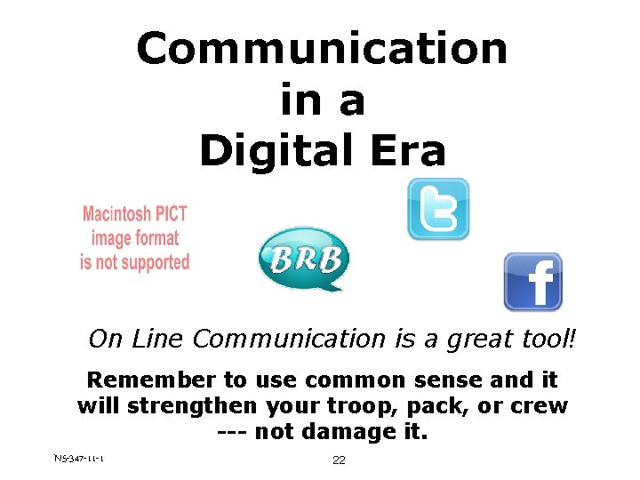 Communication in a Digital Era On Line Communication is a great tool! Remember to