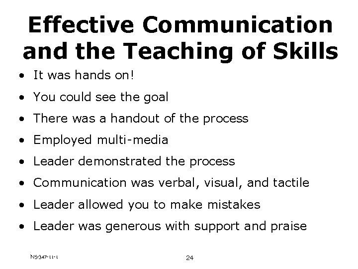 Effective Communication and the Teaching of Skills • It was hands on! • You