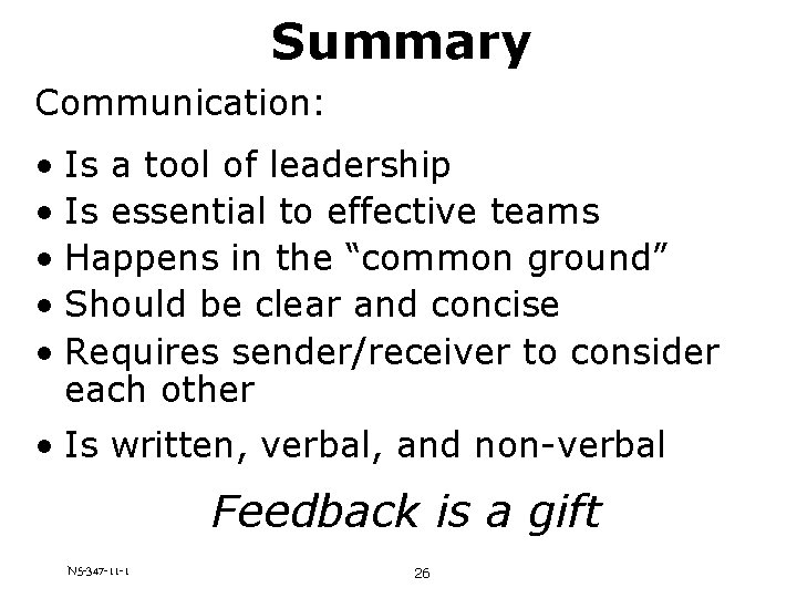 Summary Communication: • Is a tool of leadership • Is essential to effective teams