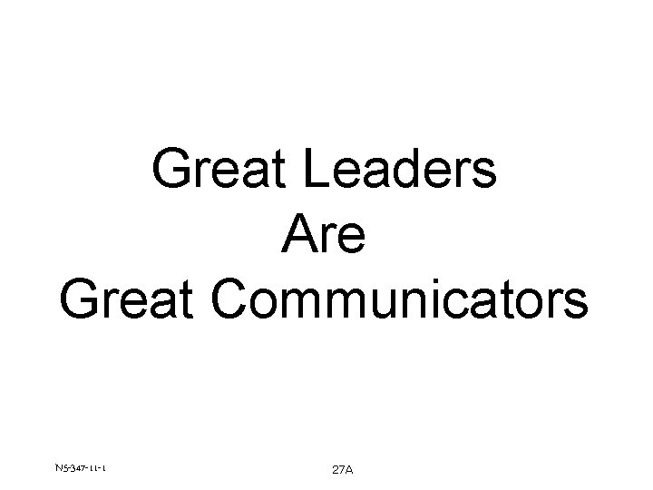 Great Leaders Are Great Communicators N 5 -347 -11 -1 27 A 