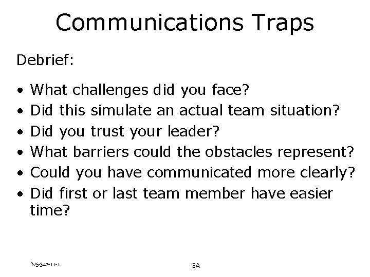 Communications Traps Debrief: • • • What challenges did you face? Did this simulate