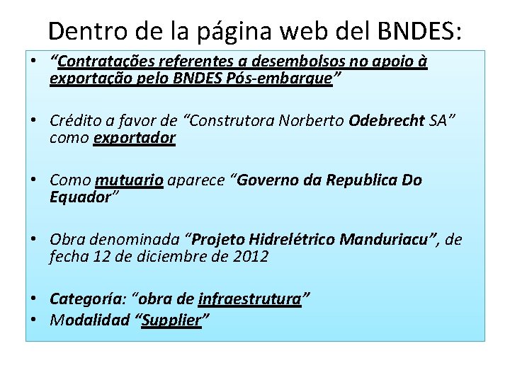 Dentro de la página web del BNDES: • “Contratações referentes a desembolsos no apoio