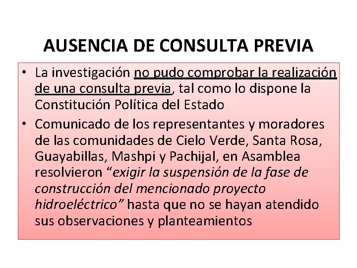 AUSENCIA DE CONSULTA PREVIA • La investigación no pudo comprobar la realización de una