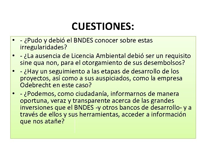 CUESTIONES: • - ¿Pudo y debió el BNDES conocer sobre estas irregularidades? • -