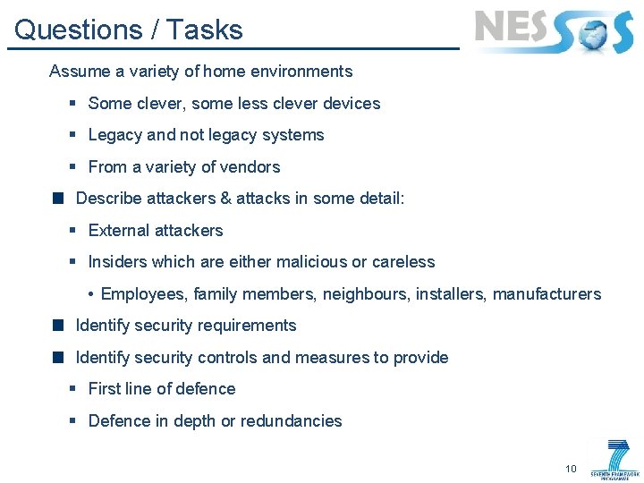 Questions / Tasks Assume a variety of home environments § Some clever, some less