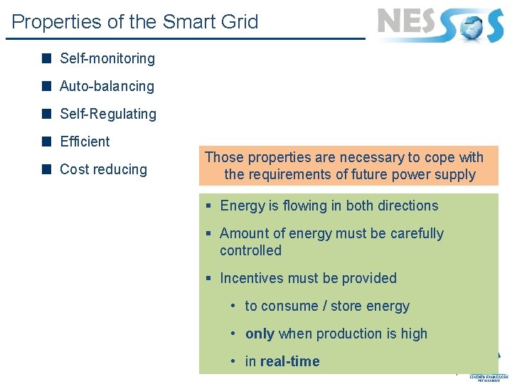 Properties of the Smart Grid Self-monitoring Auto-balancing Self-Regulating Efficient Cost reducing Those properties are