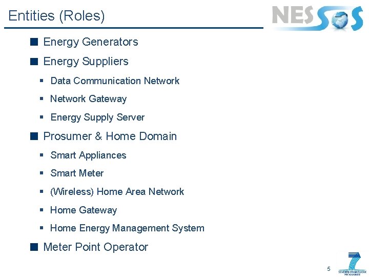 Entities (Roles) Energy Generators Energy Suppliers § Data Communication Network § Network Gateway §