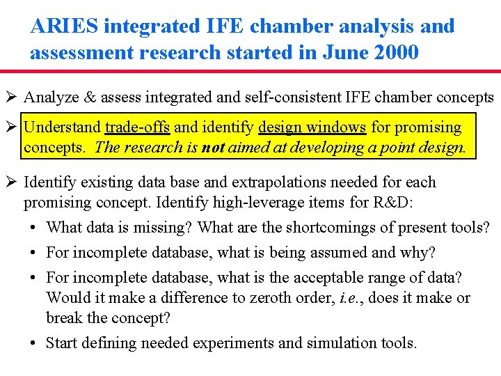 ARIES integrated IFE chamber analysis and assessment research started in June 2000 Ø Analyze