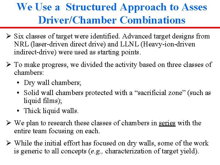 We Use a Structured Approach to Asses Driver/Chamber Combinations Ø Six classes of target