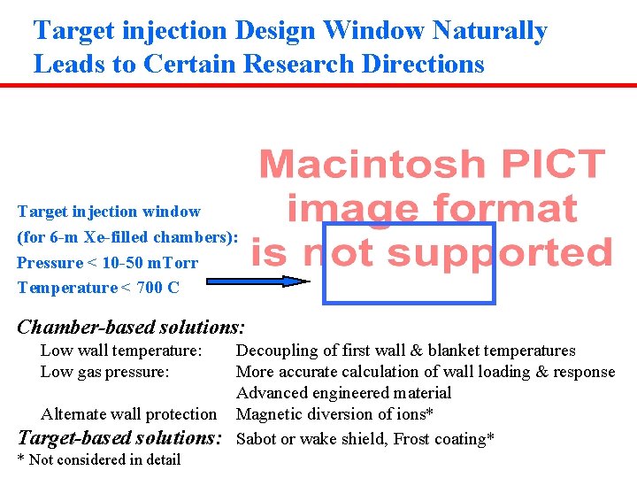 Target injection Design Window Naturally Leads to Certain Research Directions Target injection window (for