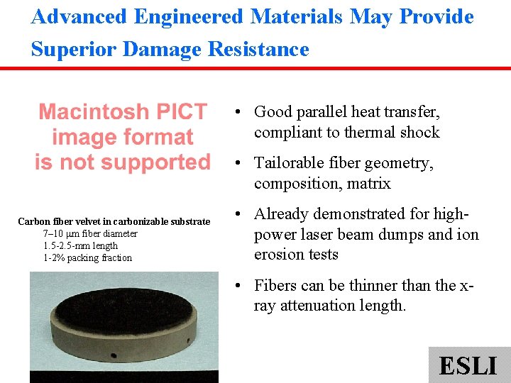 Advanced Engineered Materials May Provide Superior Damage Resistance • Good parallel heat transfer, compliant