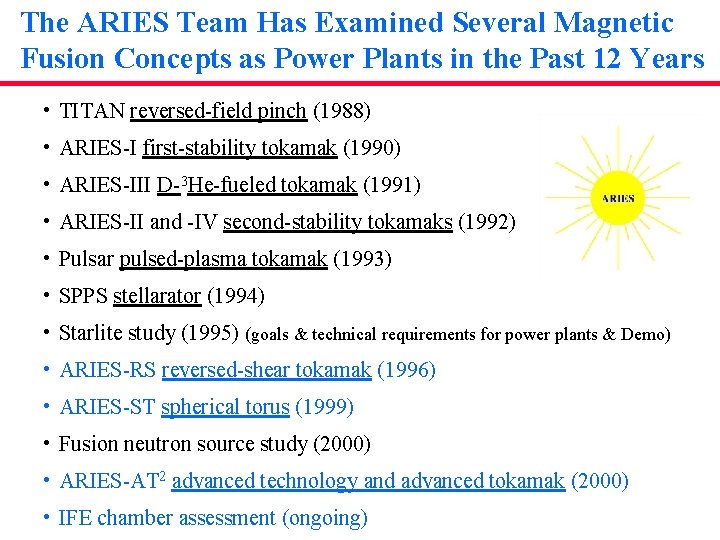 The ARIES Team Has Examined Several Magnetic Fusion Concepts as Power Plants in the