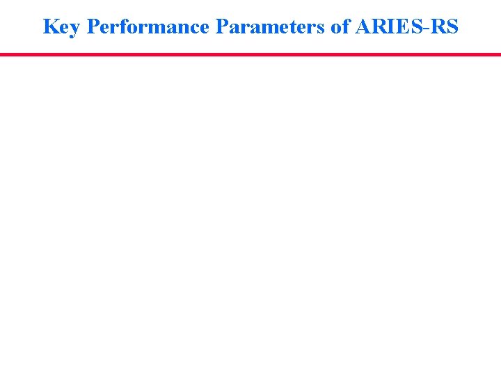 Key Performance Parameters of ARIES-RS 