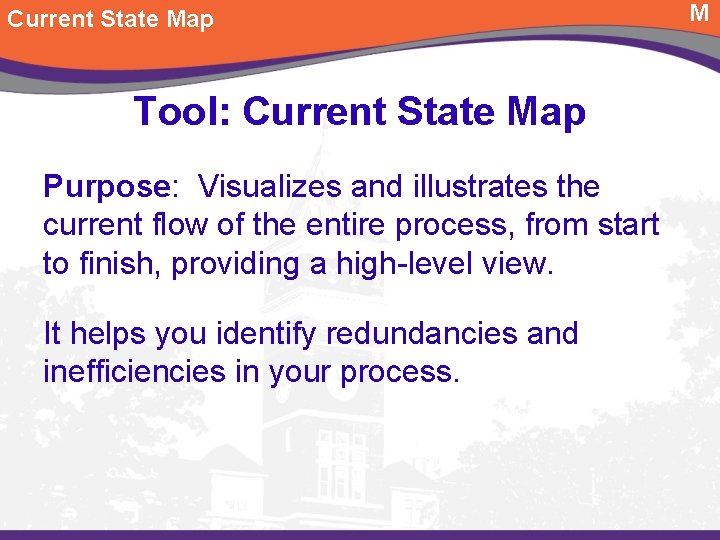 Current State Map Tool: Current State Map Purpose: Visualizes and illustrates the current flow