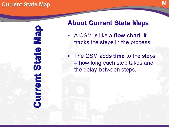 M Current State Map About Current State Maps • A CSM is like a