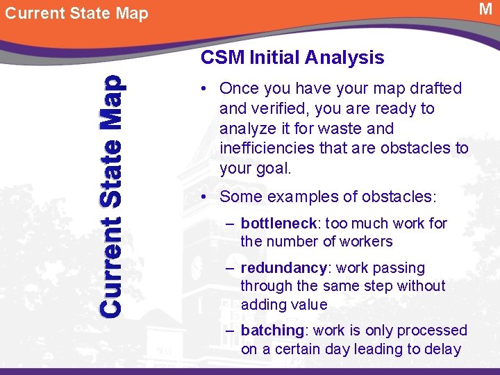 M Current State Map CSM Initial Analysis • Once you have your map drafted