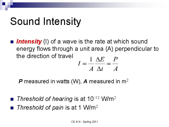 Sound Intensity n Intensity (I) of a wave is the rate at which sound