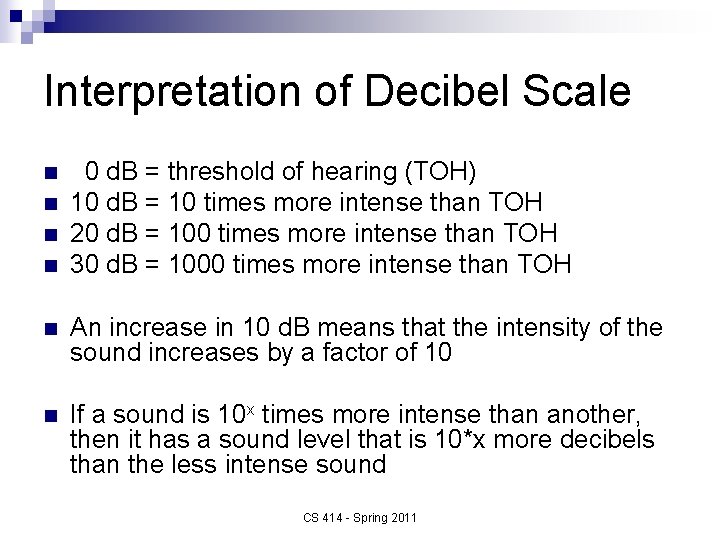 Interpretation of Decibel Scale n n 0 d. B = threshold of hearing (TOH)