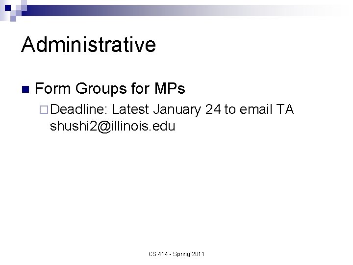 Administrative n Form Groups for MPs ¨ Deadline: Latest January 24 to email TA