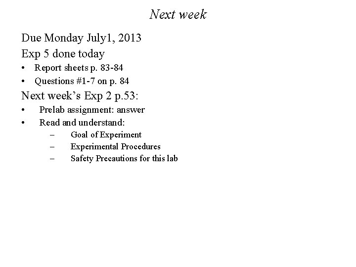Next week Due Monday July 1, 2013 Exp 5 done today • Report sheets