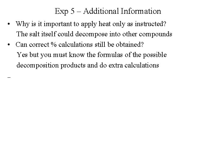 Exp 5 – Additional Information • Why is it important to apply heat only