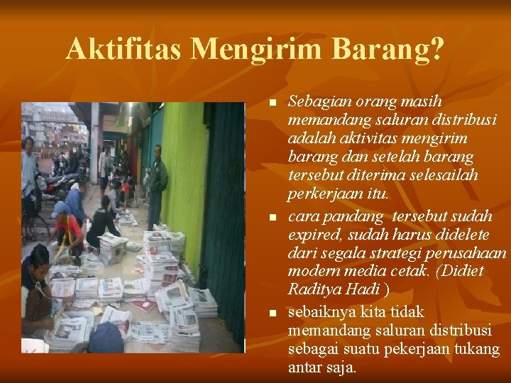 Aktifitas Mengirim Barang? n n n Sebagian orang masih memandang saluran distribusi adalah aktivitas