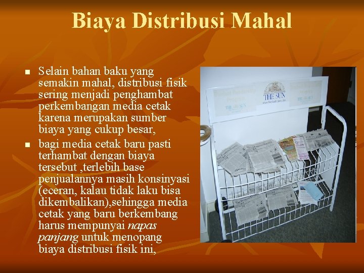 Biaya Distribusi Mahal n n Selain bahan baku yang semakin mahal, distribusi fisik sering