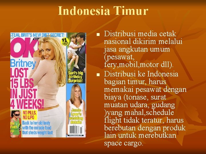 Indonesia Timur n n Distribusi media cetak nasional dikirim melalui jasa angkutan umum (pesawat,