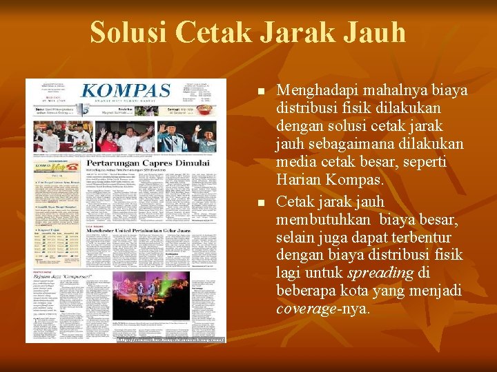 Solusi Cetak Jarak Jauh n n Menghadapi mahalnya biaya distribusi fisik dilakukan dengan solusi