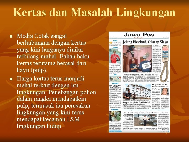 Kertas dan Masalah Lingkungan n n Media Cetak sangat berhubungan dengan kertas yang kini