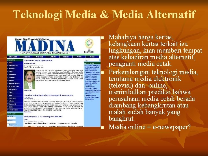 Teknologi Media & Media Alternatif n n n Mahalnya harga kertas, kelangkaan kertas terkait