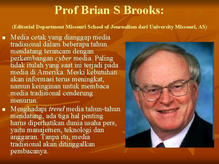 Prof Brian S Brooks: (Editorial Department Missouri School of Journalism dari University Missouri, AS)