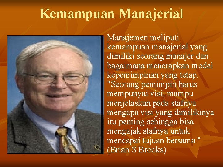Kemampuan Manajerial n Manajemen meliputi kemampuan manajerial yang dimiliki seorang manajer dan bagaimana menerapkan