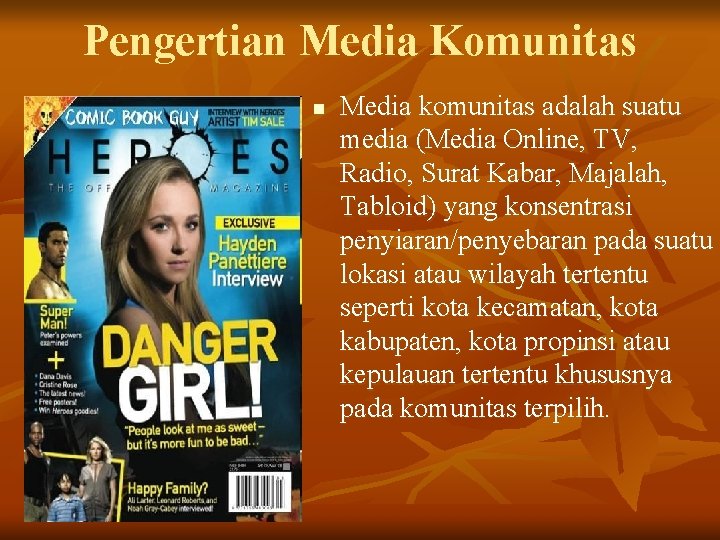 Pengertian Media Komunitas n Media komunitas adalah suatu media (Media Online, TV, Radio, Surat