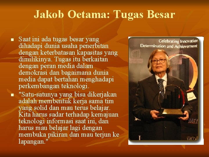Jakob Oetama: Tugas Besar n n Saat ini ada tugas besar yang dihadapi dunia