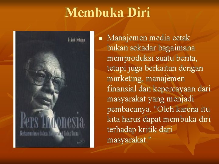 Membuka Diri n Manajemen media cetak bukan sekadar bagaimana memproduksi suatu berita, tetapi juga