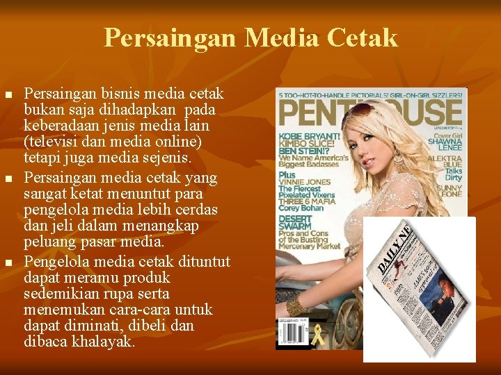 Persaingan Media Cetak n n n Persaingan bisnis media cetak bukan saja dihadapkan pada