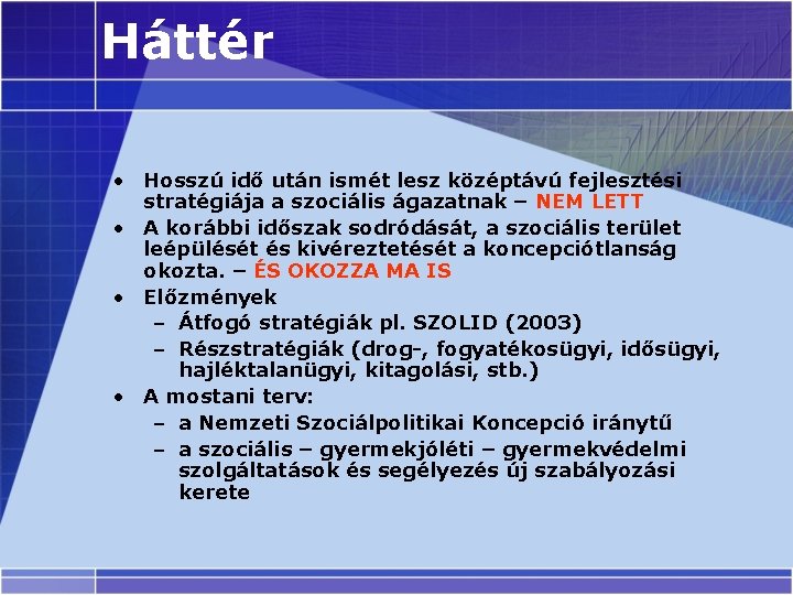 Háttér • Hosszú idő után ismét lesz középtávú fejlesztési stratégiája a szociális ágazatnak –