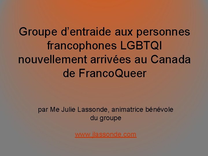 Groupe d’entraide aux personnes francophones LGBTQI nouvellement arrivées au Canada de Franco. Queer par