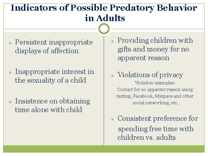 Indicators of Possible Predatory Behavior in Adults n n n Persistent inappropriate displays of