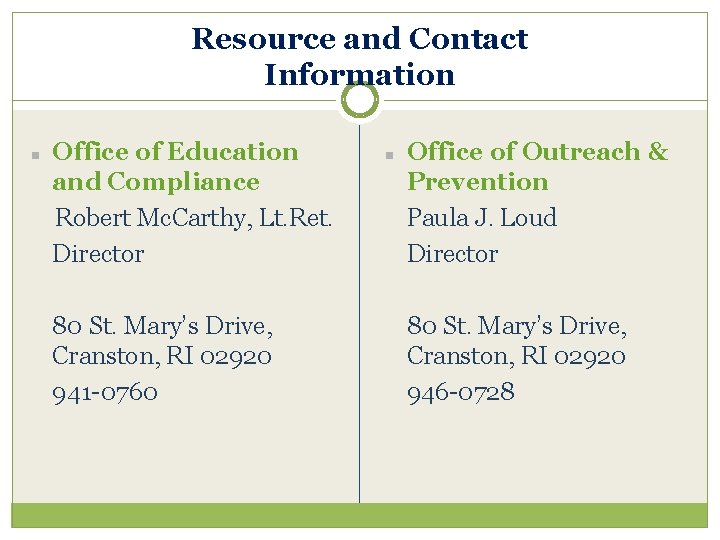 Resource and Contact Information n Office of Education and Compliance Robert Mc. Carthy, Lt.