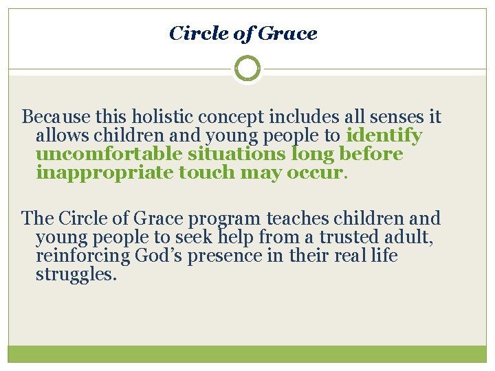 Circle of Grace Because this holistic concept includes all senses it allows children and